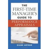 The First-Time Manager's Guide to Performance Appraisals by Diane Arthur 